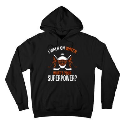 I Walk On Water What's Your Superpower? Funny Hockey Tall Hoodie