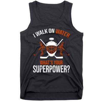 I Walk On Water What's Your Superpower? Funny Hockey Tank Top