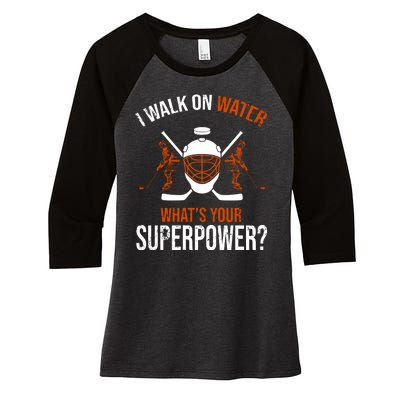 I Walk On Water What's Your Superpower? Funny Hockey Women's Tri-Blend 3/4-Sleeve Raglan Shirt