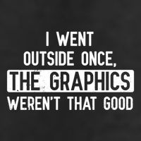 I Went Outside Once The Graphics WerenT That Good Gamer Fun Gift Cool Comfort Performance Bucket Hat