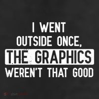 I Went Outside Once The Graphics WerenT That Good Gamer Fun Gift 7 Panel Mesh Trucker Snapback Hat