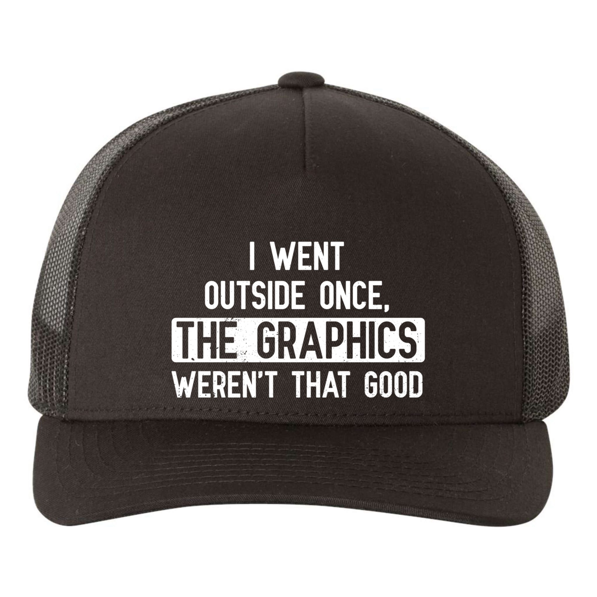 I Went Outside Once The Graphics WerenT That Good Gamer Fun Gift Yupoong Adult 5-Panel Trucker Hat