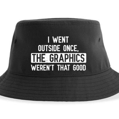 I Went Outside Once The Graphics WerenT That Good Gamer Fun Gift Sustainable Bucket Hat