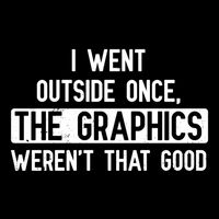 I Went Outside Once The Graphics WerenT That Good Gamer Fun Gift Sustainable Bucket Hat