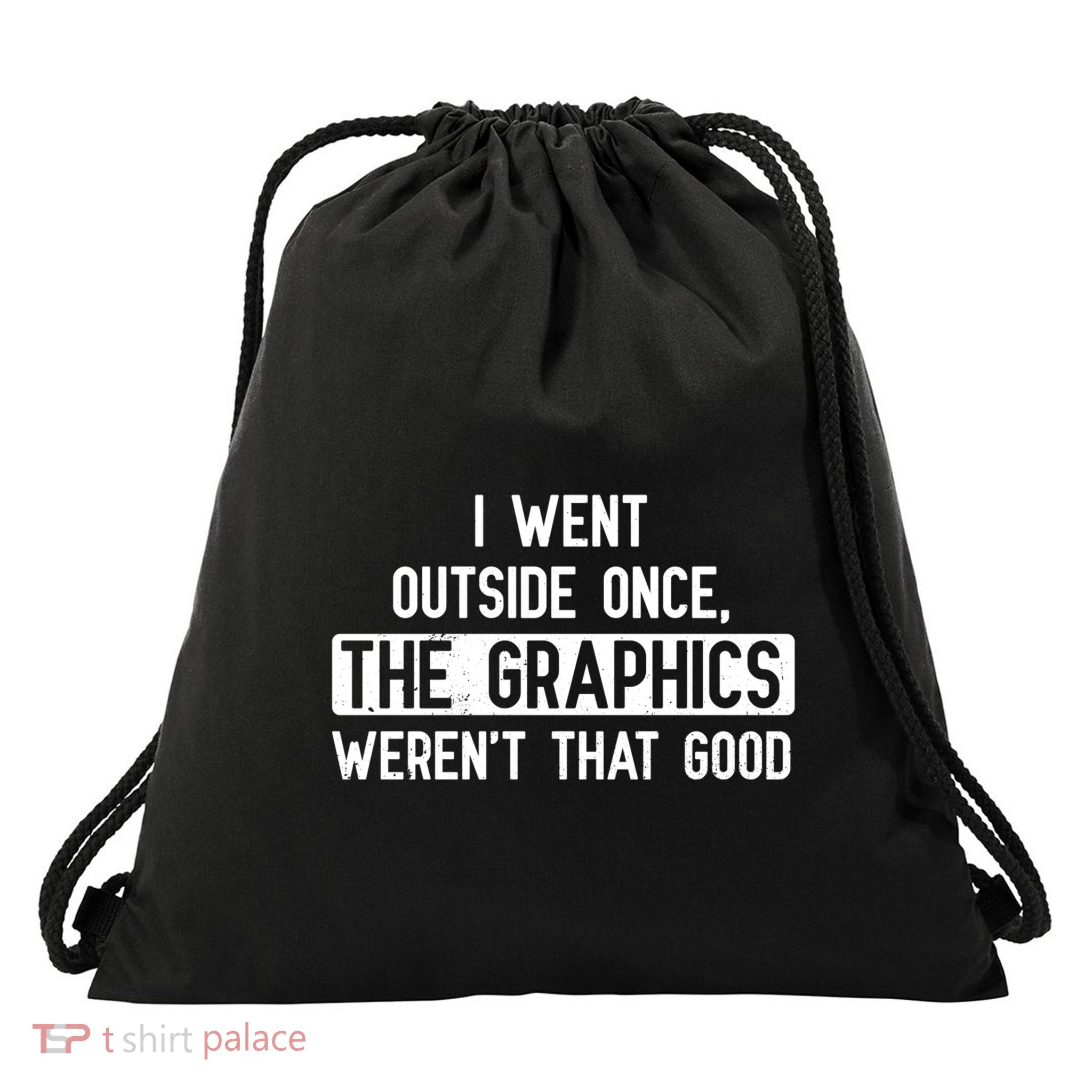 I Went Outside Once The Graphics WerenT That Good Gamer Fun Gift Drawstring Bag