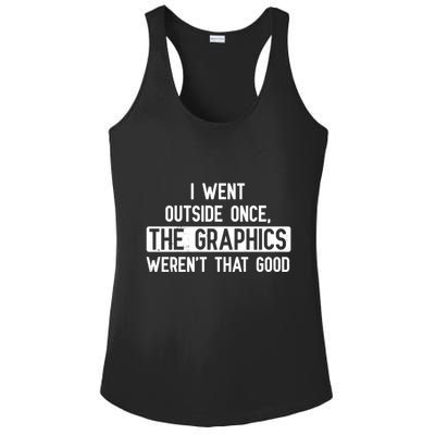 I Went Outside Once The Graphics WerenT That Good Gamer Fun Gift Ladies PosiCharge Competitor Racerback Tank