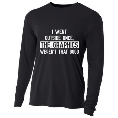 I Went Outside Once The Graphics WerenT That Good Gamer Fun Gift Cooling Performance Long Sleeve Crew
