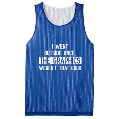 I Went Outside Once The Graphics WerenT That Good Gamer Fun Gift Mesh Reversible Basketball Jersey Tank