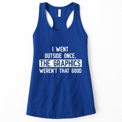 I Went Outside Once The Graphics WerenT That Good Gamer Fun Gift Womens Tank Top