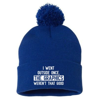 I Went Outside Once The Graphics WerenT That Good Gamer Fun Gift Pom Pom 12in Knit Beanie