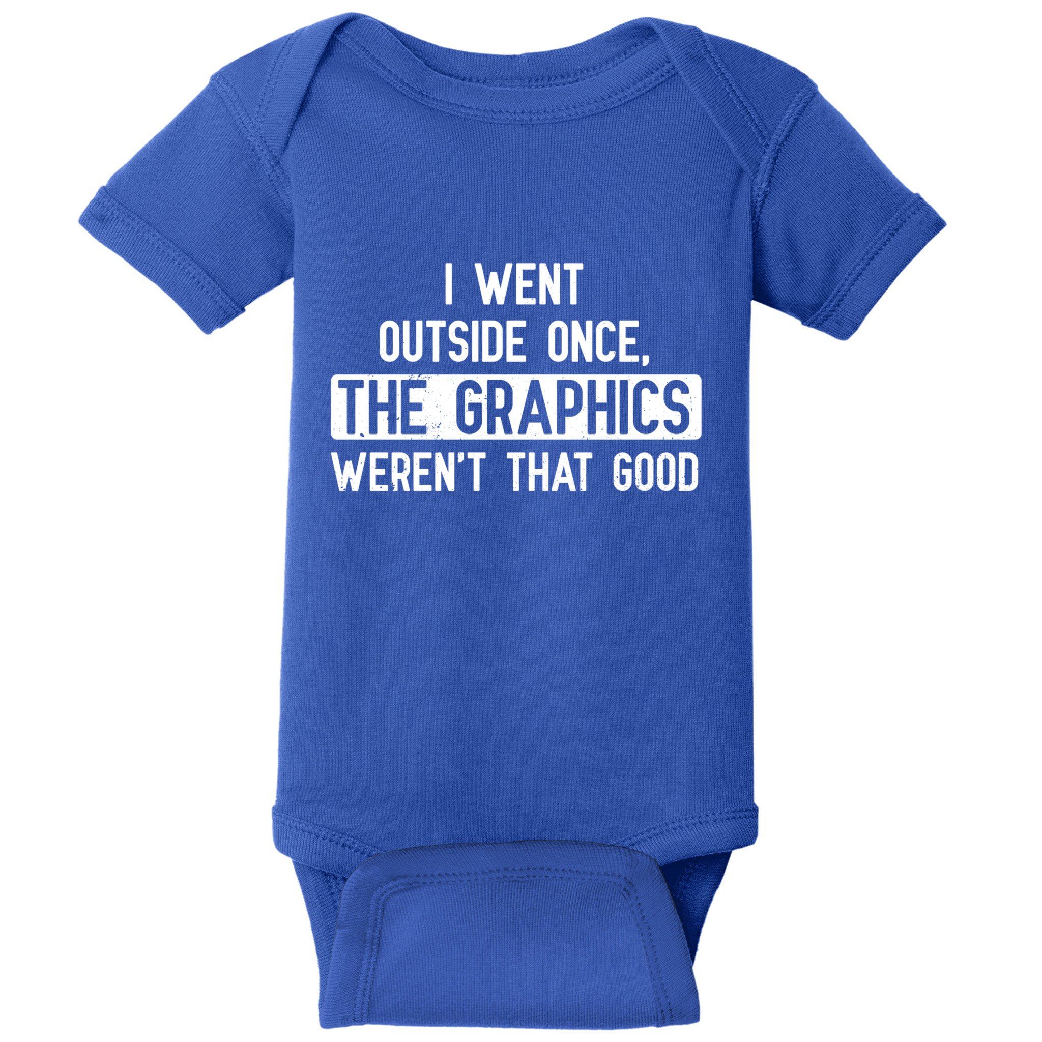 I Went Outside Once The Graphics WerenT That Good Gamer Fun Gift Baby Bodysuit