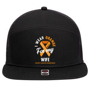 I Wear Orange For My Wife Kidney Cancer Awareness 7 Panel Mesh Trucker Snapback Hat