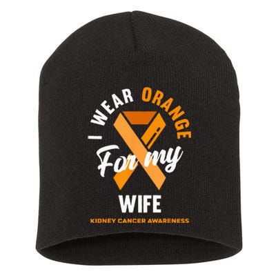 I Wear Orange For My Wife Kidney Cancer Awareness Short Acrylic Beanie