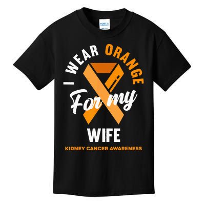 I Wear Orange For My Wife Kidney Cancer Awareness Kids T-Shirt