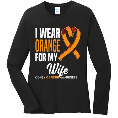 I Wear Orange For My Wife Kidney Cancer Awareness Ladies Long Sleeve Shirt