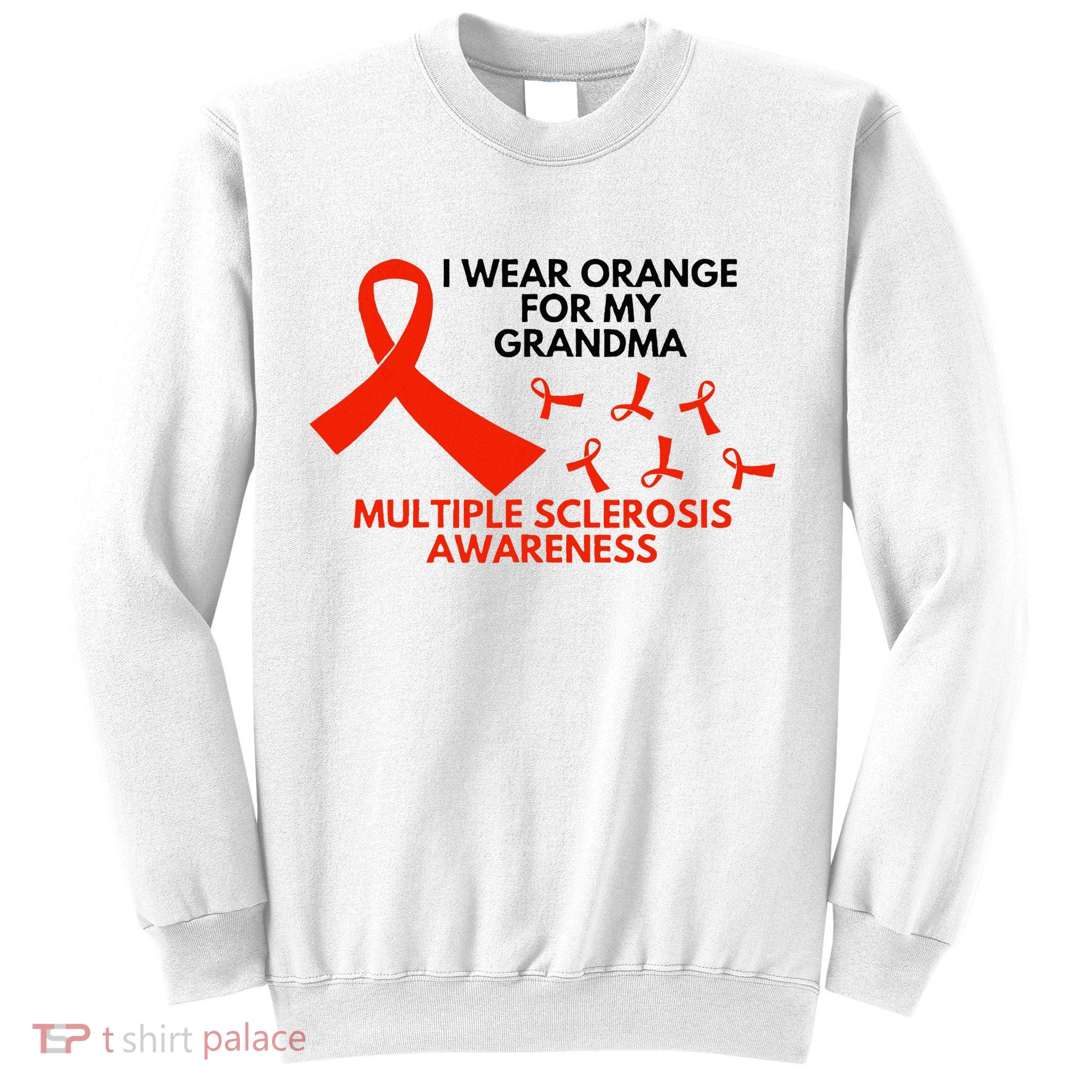 I Wear Orange For My Grandma Multiple Sclerosis Ms Awareness Sweatshirt