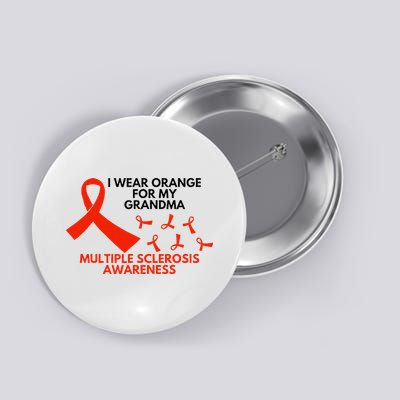 I Wear Orange For My Grandma Multiple Sclerosis Ms Awareness Button
