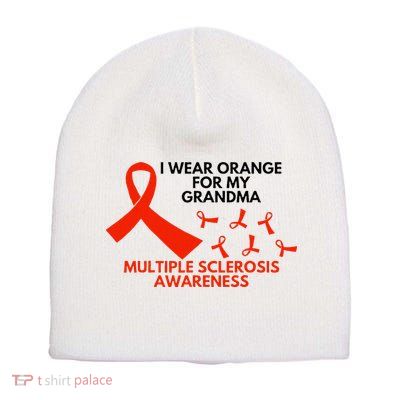 I Wear Orange For My Grandma Multiple Sclerosis Ms Awareness Short Acrylic Beanie