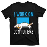 I Work On Computers Funny Cat Lover Kitten Kitty T-Shirt