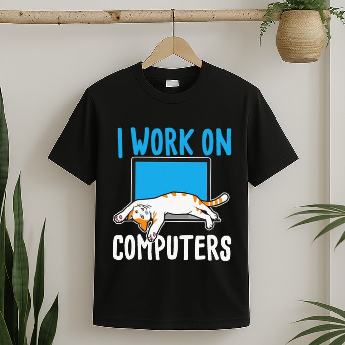 I Work On Computers Funny Cat Lover Kitten Kitty T-Shirt