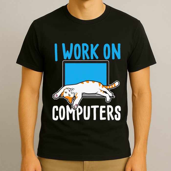 I Work On Computers Funny Cat Lover Kitten Kitty T-Shirt