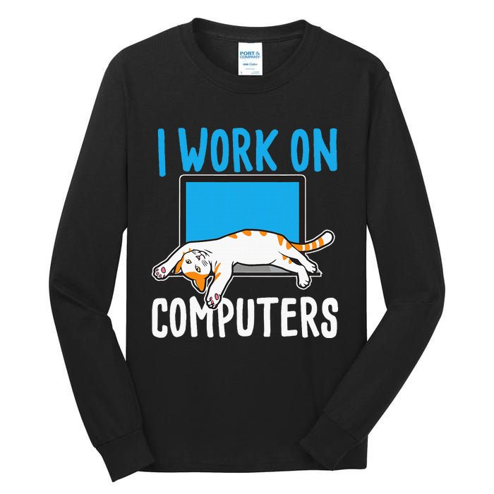 I Work On Computers Funny Cat Lover Kitten Kitty Tall Long Sleeve T-Shirt