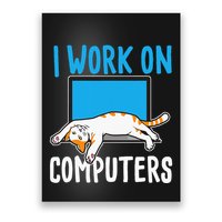 I Work On Computers Funny Cat Lover Kitten Kitty Poster