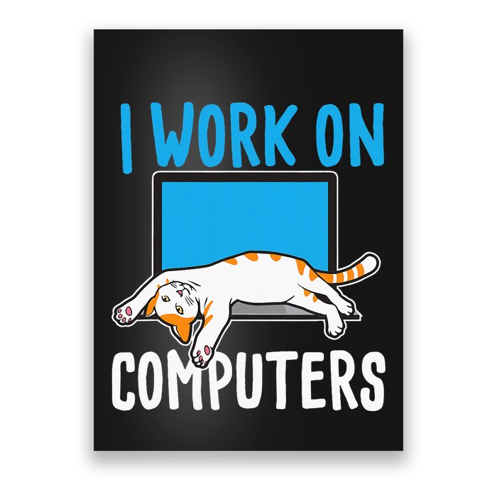 I Work On Computers Funny Cat Lover Kitten Kitty Poster
