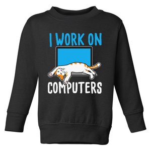 I Work On Computers Funny Cat Lover Kitten Kitty Toddler Sweatshirt