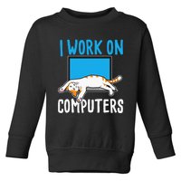 I Work On Computers Funny Cat Lover Kitten Kitty Toddler Sweatshirt