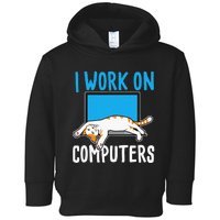 I Work On Computers Funny Cat Lover Kitten Kitty Toddler Hoodie