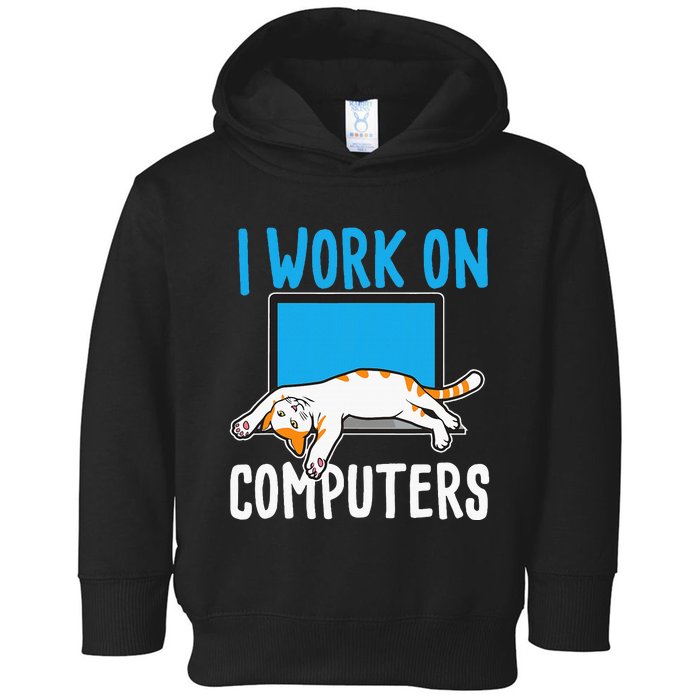 I Work On Computers Funny Cat Lover Kitten Kitty Toddler Hoodie