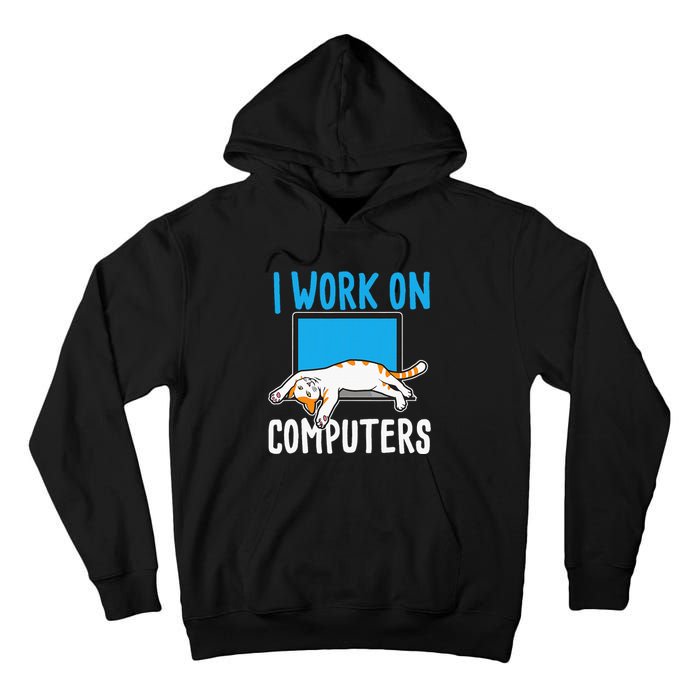 I Work On Computers Funny Cat Lover Kitten Kitty Tall Hoodie