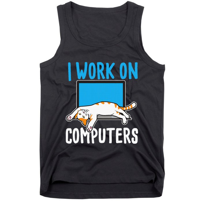I Work On Computers Funny Cat Lover Kitten Kitty Tank Top