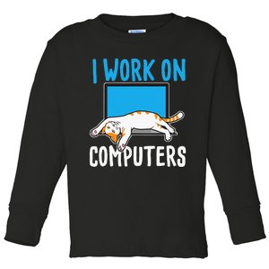 I Work On Computers Funny Cat Lover Kitten Kitty Toddler Long Sleeve Shirt