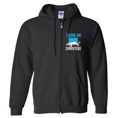 I Work On Computers Funny Cat Lover Kitten Kitty Full Zip Hoodie