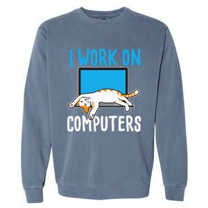 I Work On Computers Funny Cat Lover Kitten Kitty Garment-Dyed Sweatshirt