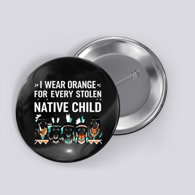 I Wear Orange For Every American Native Child Indian Pride Button