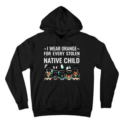 I Wear Orange For Every American Native Child Indian Pride Tall Hoodie