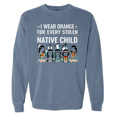 I Wear Orange For Every American Native Child Indian Pride Garment-Dyed Sweatshirt