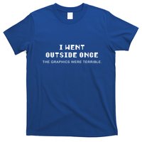 I Went Outside Once Gamer Quote Gaming Gift T-Shirt