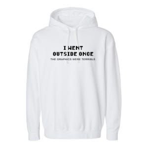 I Went Outside Once Gamer Quote Gaming Gift Garment-Dyed Fleece Hoodie