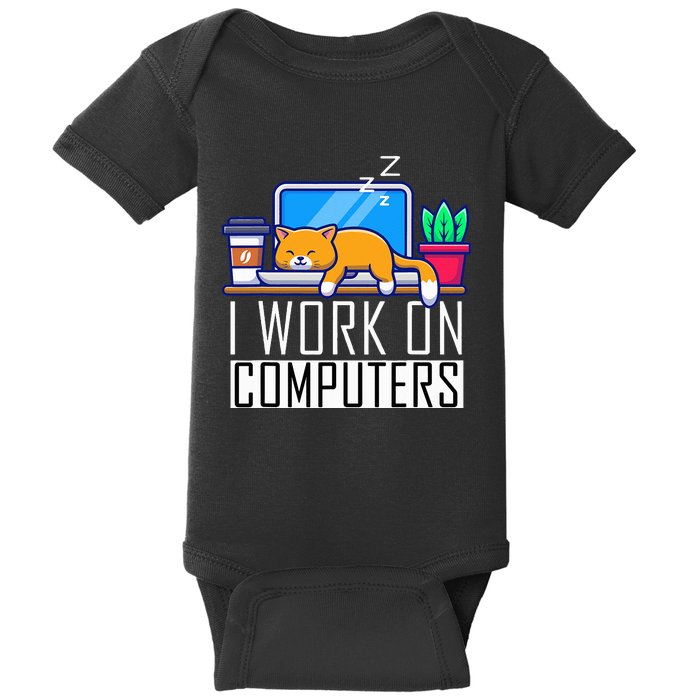 I Work On Computers Funny Cat Lovers Coding Programming Baby Bodysuit