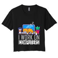 I Work On Computers Funny Cat Lovers Coding Programming Women's Crop Top Tee