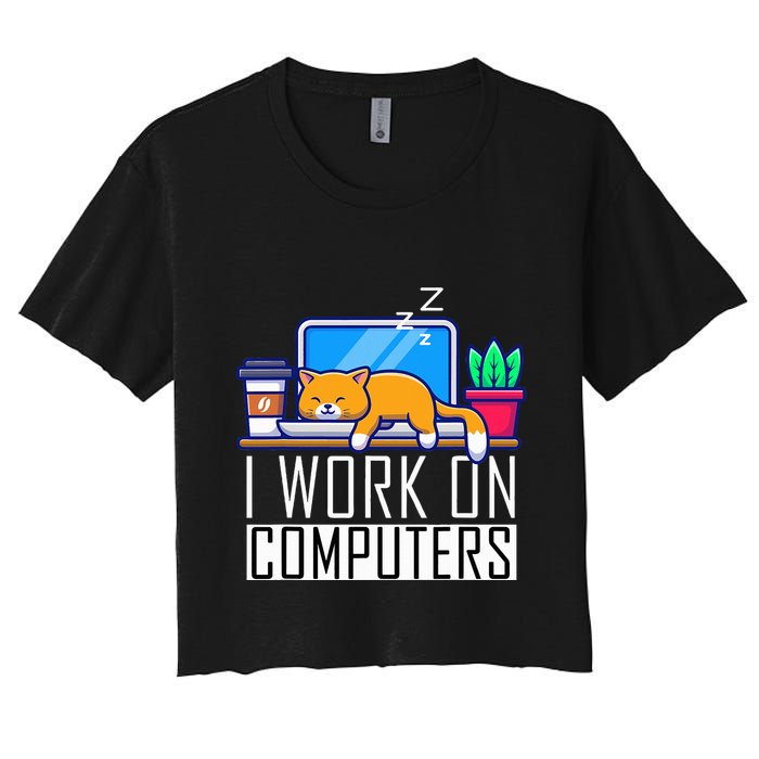 I Work On Computers Funny Cat Lovers Coding Programming Women's Crop Top Tee