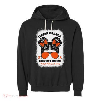 I Wear Orange For My Mom Ms Multiple Sclerosis Awareness Garment-Dyed Fleece Hoodie