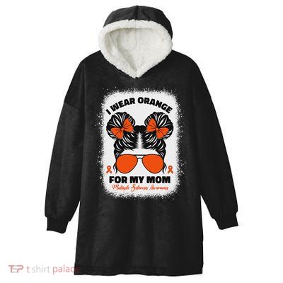 I Wear Orange For My Mom Ms Multiple Sclerosis Awareness Hooded Wearable Blanket