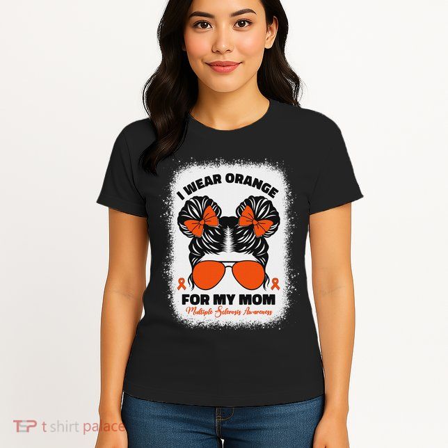 I Wear Orange For My Mom Ms Multiple Sclerosis Awareness Womens T-Shirt