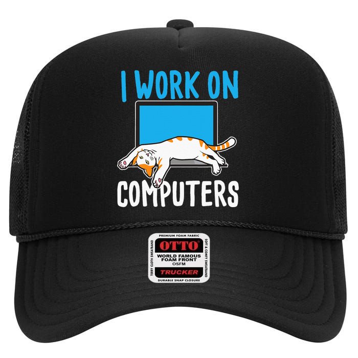 I Work On Computers Funny Cat Lover Kitten Kitty High Crown Mesh Back Trucker Hat