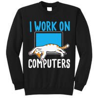 I Work On Computers Funny Cat Lover Kitten Kitty Tall Sweatshirt